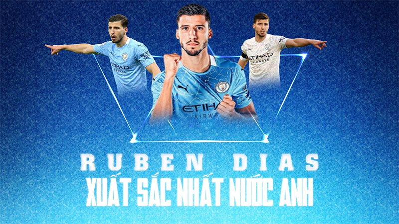 Ruben Dias (Manchester City) - Trung vệ hay nhất thế giới và xuất sắc nhất nước Anh